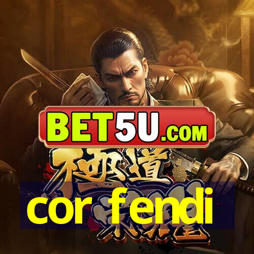 cor fendi